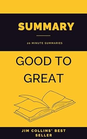 summary good to great by jim collins 20 minute summary 1st edition m d cameron b0ckh68ykl