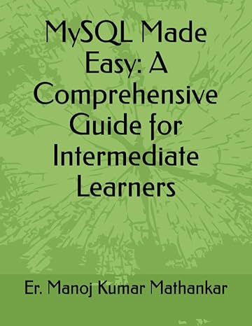 mysql made easy a comprehensive guide for intermediate learners 1st edition er manoj kumar mathankar