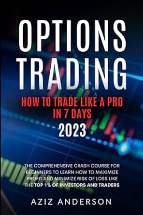 options trading how to trade like a pro in 7 days the comprehensive crash course for beginners to learn how