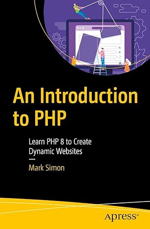 an introduction to php learn php 8 to create dynamic websites 1st edition mark simon b0cpttr3qb,