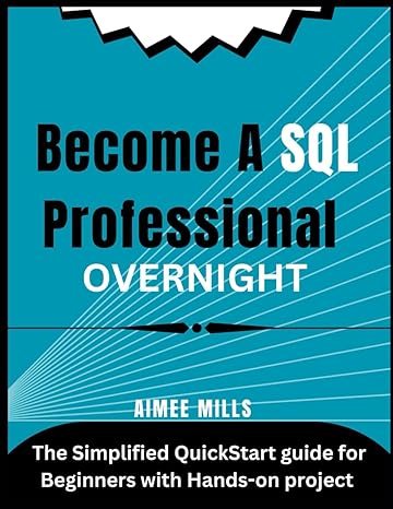 become a sql professional overnight the simplified quickstart guide for beginners with hands on project 1st