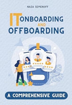 it onboarding and offboarding a comprehensive process guide 1st edition naza semenoff b0clb7vm3h, b0cl8qzbv9