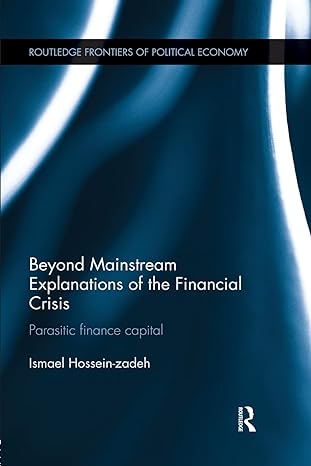 beyond mainstream explanations of the financial crisis 1st edition ismael hossein zadeh 1138926655,