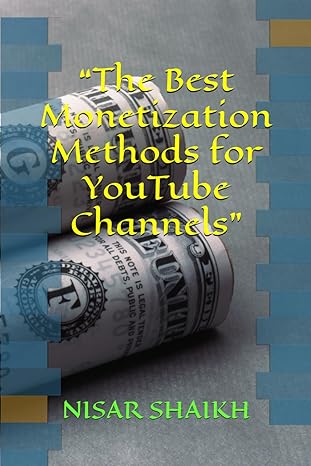 the best monetization methods for youtube channels 1st edition nisar shaikh b0cnyg2z62, 979-8868185885