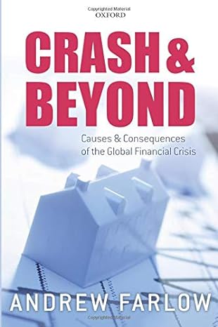 crash and beyond causes and consequences of the global financial crisis 1st edition andrew farlow 0198822782,