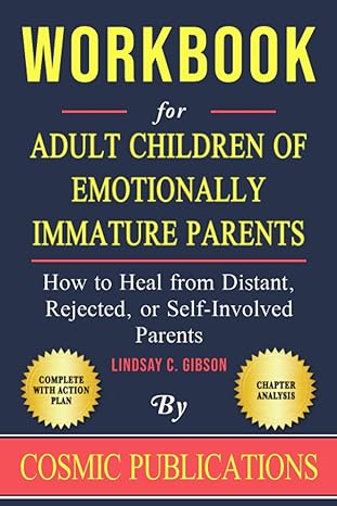 workbook adult children of emotionally immature parents by lindsay c gibson how to heal from distant rejected