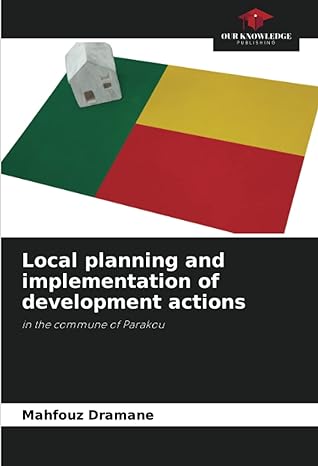 local planning and implementation of development actions in the commune of parakou 1st edition mahfouz