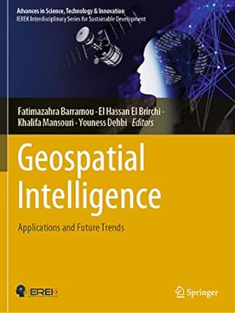 geospatial intelligence applications and future trends 1st edition fatimazahra barramou ,el hassan el brirchi