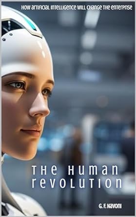 the human revolution how artificial intelligence will change the enterprise 1st edition gian fausto navoni