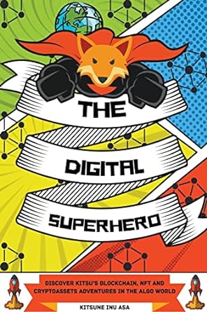 the digital superhero discover kitsus blockchain nft and cryptoassets adventures in the algo world 1st