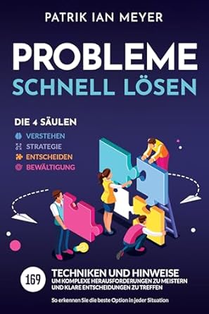 probleme schnell losen die 4 saulen 169 techniken und hinweise um komplexe herausforderungen zu meistern und