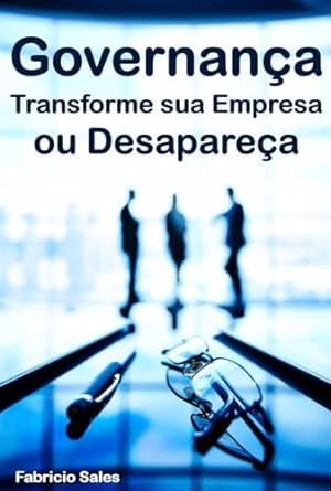 governanca transforme sua empresa ou desapareca 1st edition fabricio silva b0cmj653s5