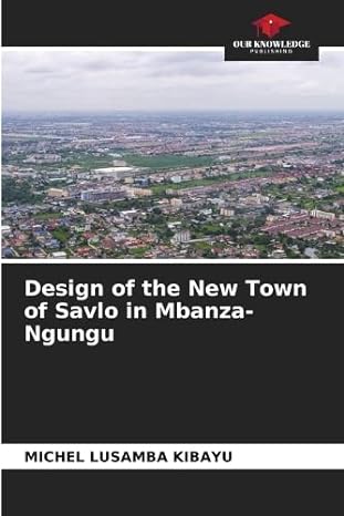 design of the new town of savlo in mbanza ngungu 1st edition michel lusamba kibayu 6205650118, 978-6205650110