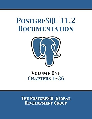 postgresql 11 documentation manual version 11 2 volume 1 chapters 1 36 1st edition postgresql global