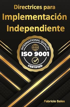 iso 9001 directrices para la aplicacion independiente 1st edition fabricio silva b0cmp8x3rt