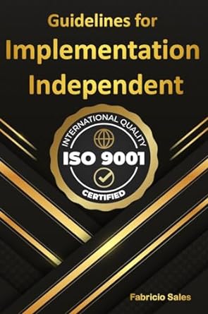 iso 9001 guidelines for independent implementation 1st edition fabricio silva b0cmp92h8s