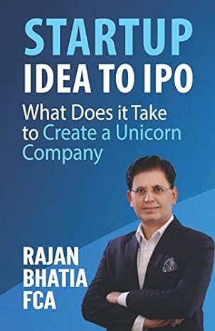 startup idea to ipo what does it take to create a unicorn company 1st edition ca rajan bhatia 938750283x,