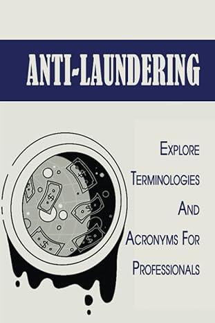 anti laundering explore terminologies and acronyms for professionals 1st edition yvone lolli b0bd4vl2ts,