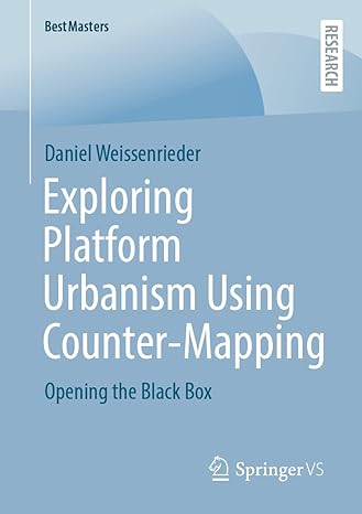 exploring platform urbanism using counter mapping opening the black box 1st edition daniel weissenrieder