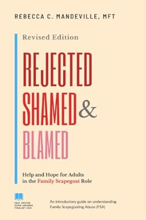 rejected shamed and blamed help and hope for adults in the family scapegoat role 1st edition rebecca c