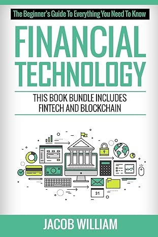 financial technology this book bundle includes fintech and blockchain 1st edition jacob william 1533477299,