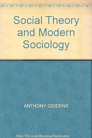 social theory and modern sociology 1st edition anthony giddens 0745603629, 978-0745603629