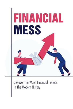 financial mess discover the worst financial periods in the modern history 1st edition drew faiola b0bd85bbgt,