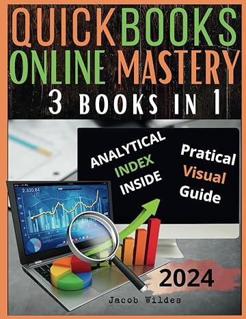 Quickbooks Online Mastery 3 Books In 1 From Beginners To Experts Achieving Financial Efficiency Control And Business Success For Small Enterprises