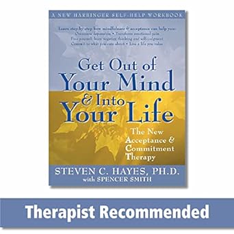 get out of your mind and into your life the new acceptance and commitment therapy 1st edition steven c.