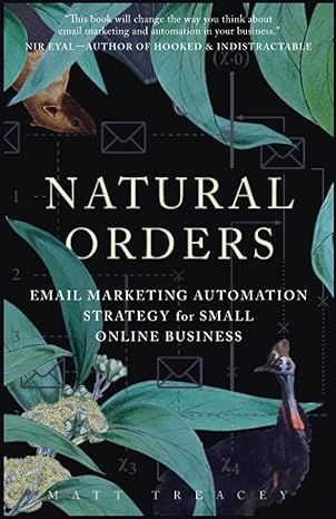 natural orders email marketing automation strategy for small online business 1st edition matt treacey