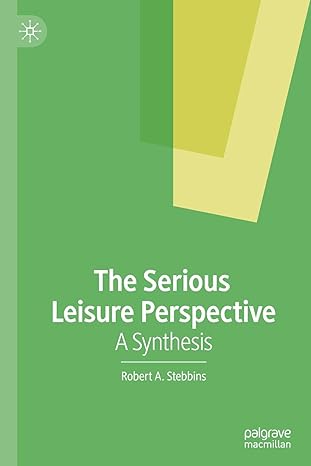 the serious leisure perspective a synthesis 1st edition robert a stebbins 3030480356, 978-3030480356