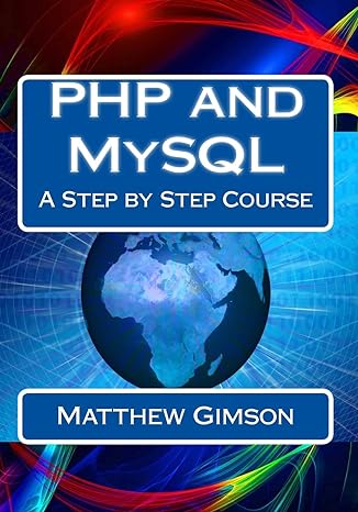 php and mysql a step by step course 1st edition matthew gimson 1519107579, 978-1519107572