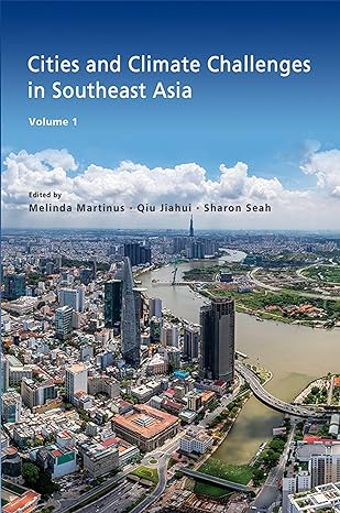 cities and climate challenges in southeast asia 1st edition melinda martinus ,qiu jiahui ,sharon seah