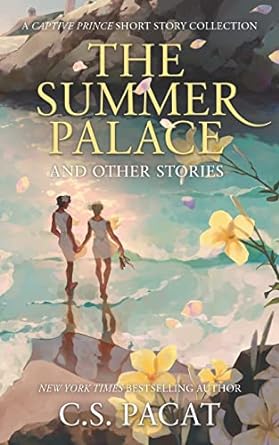 the summer palace and other stories a captive prince short story collection 1st edition c.s. pacat