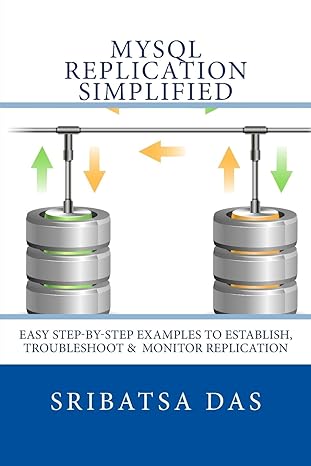 mysql replication simplified easy step by step examples to establish troubleshoot and monitor replication 1st