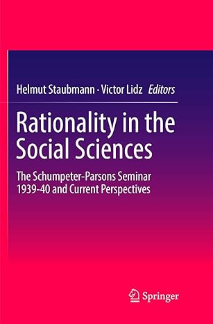 rationality in the social sciences the schumpeter parsons seminar 1939 40 and current perspectives 1st