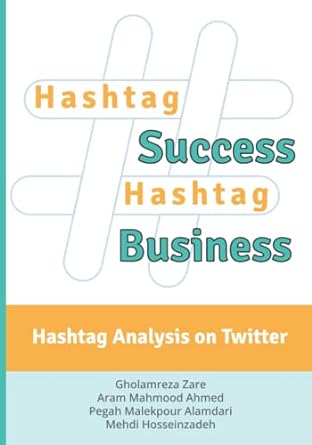 hashtag success hashtag business hashtag analysis on twitter 1st edition gholamreza zare ,aram mahmood ahmed