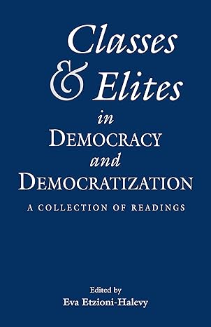 classes and elites in democracy and democratization a collection of readings 1st edition eva etzioni halevy