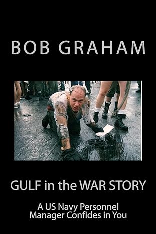 gulf in the war story a us navy personnel manager confides in you 1st edition bob graham 1475147058,