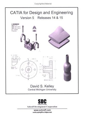 catia version 5 release 14 and 15 design and engineering 1st edition david s kelley 1585032670, 978-1585032679