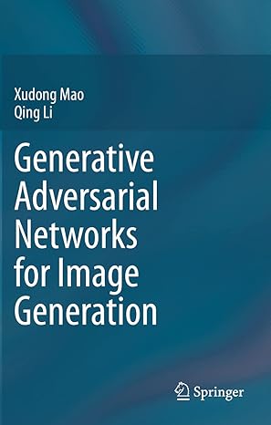 generative adversarial networks for image generation 1st edition xudong mao ,qing li 981336050x,