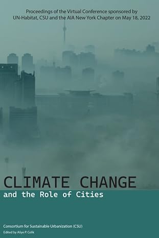 climate change and the role of cities 1st edition aliye p celik ,lance jay brown faia ,marion barthelemy