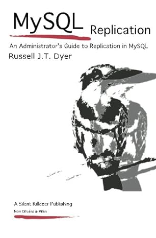 mysql replication an administrators guide to replication in mysql 1st edition russell j t dyer 0983185409,