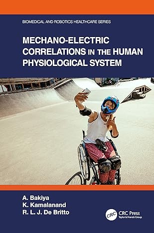 mechano electric correlations in the human physiological system 1st edition a. bakiya ,k. kamalanand ,r. l.