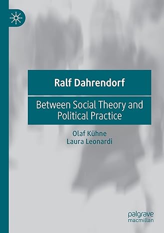 ralf dahrendorf between social theory and political practice 1st edition olaf kuhne 3030442993, 978-3030442996