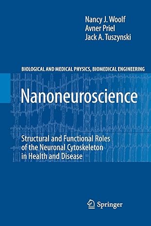 nanoneuroscience structural and functional roles of the neuronal cytoskeleton in health and disease 2010