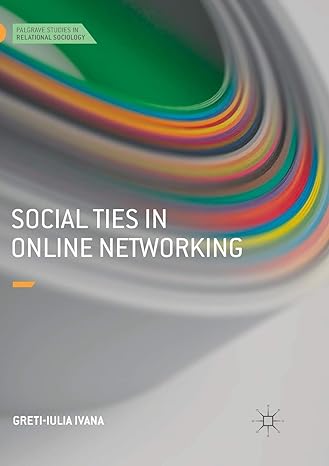 social ties in online networking 1st edition greti iulia ivana 3319890867, 978-3319890869