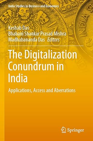 the digitalization conundrum in india applications access and aberrations 1st edition keshab das ,bhabani