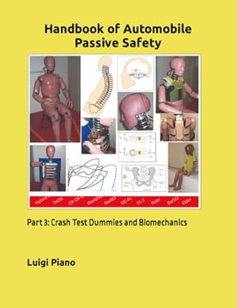 handbook of automobile passive safety part 3 crash test dummies and biomechanics 1st edition luigi piano