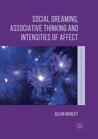 social dreaming associative thinking and intensities of affect 1st edition julian manley 3030064581,